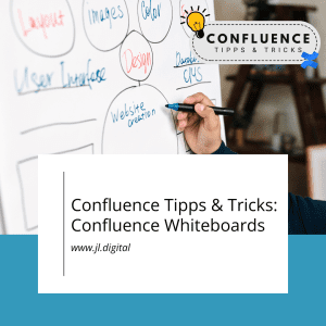 KOPIE CTA - Confluence Whiteboards - Confluence Tipps & Tricks - Copy - JL.Digital